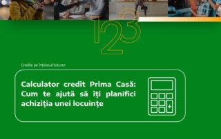 Calculator credit Prima Casă: cum te ajută să îți planifici achiziția unei locuințe