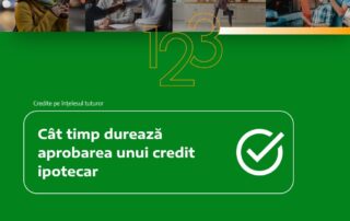 Cât timp durează aprobarea unui credit ipotecar?