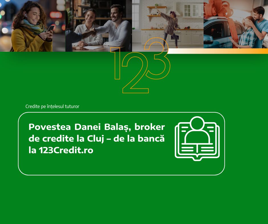 Povestea Danei Balaș, broker de credite la Cluj – de la bancă la 123Credit.ro