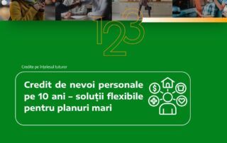 Credit de nevoi personale pe 10 ani – soluții flexibile pentru planuri mari