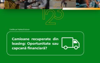 Camioane recuperate din leasing: Oportunitate sau capcană financiară?