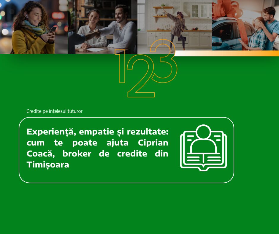 Experiență, empatie și rezultate: cum te poate ajuta Ciprian Coacă, broker de credite din Timișoara