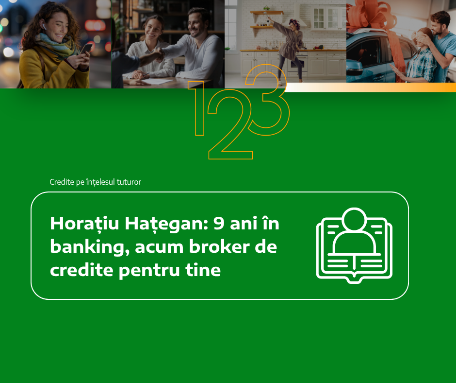 Horațiu Hațegan: 9 ani în banking, acum broker de credite pentru tine