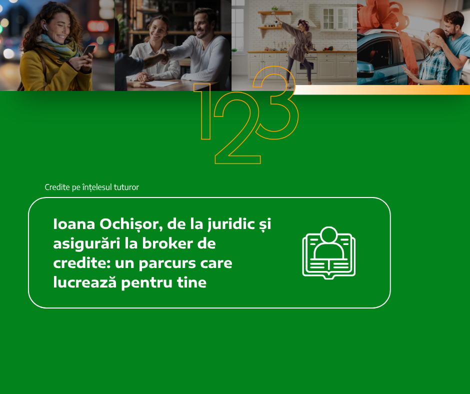 Ioana Ochișor, de la juridic și asigurări la broker de credite: un parcurs care lucrează pentru tine