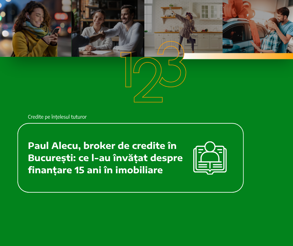 Paul Alecu, broker de credite în București: ce l-au învățat despre finanțare 15 ani în imobiliare