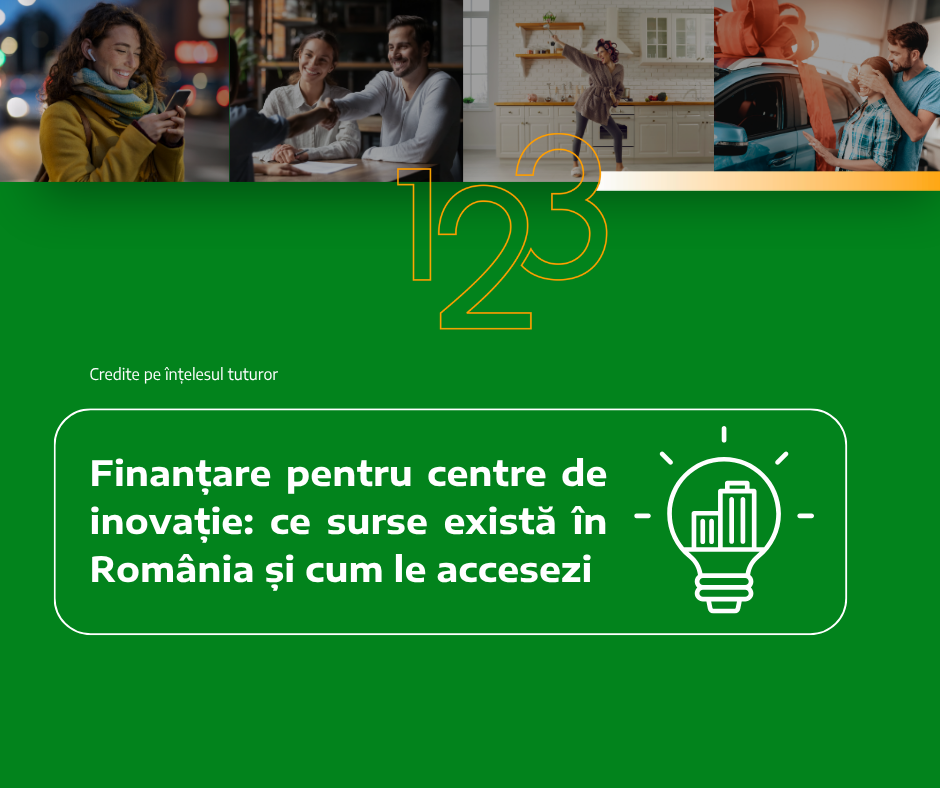 Finanțare pentru centre de inovație: ce surse există în România și cum le accesezi