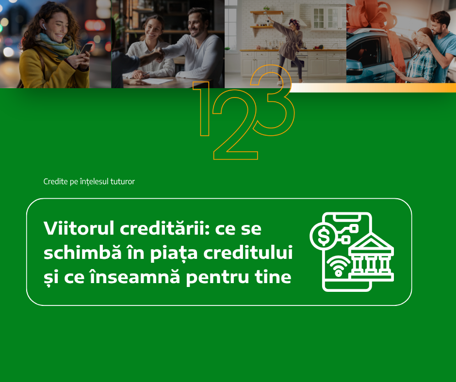 Viitorul creditării: ce se schimbă în piața creditului și ce înseamnă pentru tine