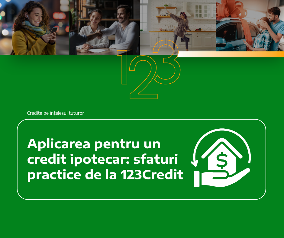 Aplicarea pentru un credit ipotecar: sfaturi practice de la 123Credit