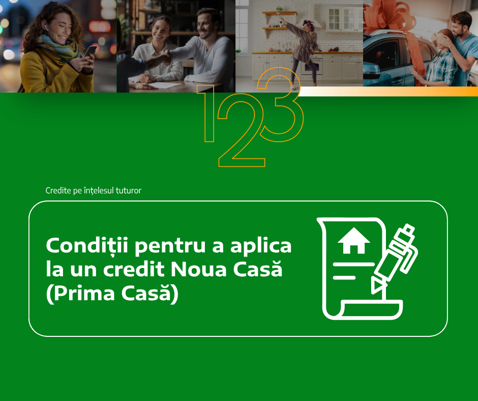 Condiții pentru a aplica la un credit Noua Casă (Prima Casă)