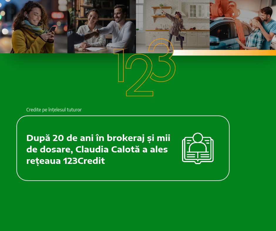 După 20 de ani în brokeraj și mii de dosare, Claudia Calotă a ales rețeaua 123Credit