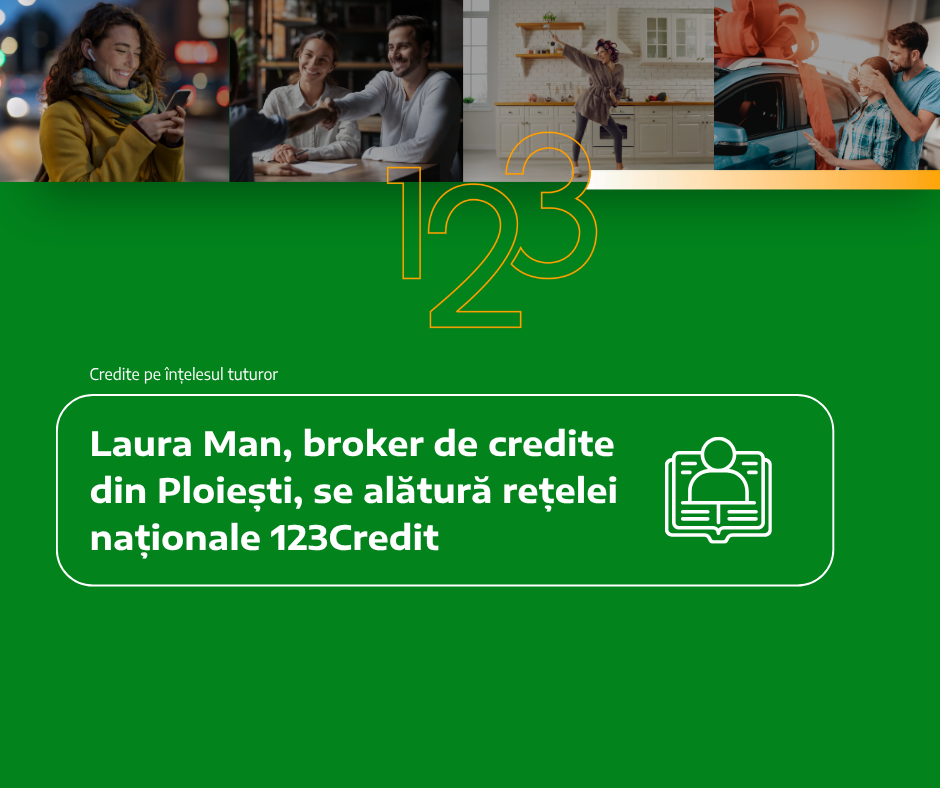 Laura Man, broker de credite din Ploiești, se alătură rețelei naționale 123Credit